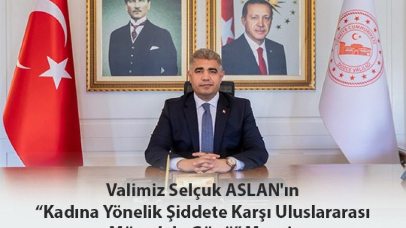 VALİ ASLAN'DAN KADINA YÖNELİK ŞİDDETLE MÜCADELE GÜNÜ MESAJI