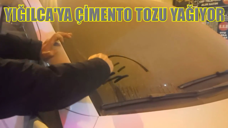 YIĞILCA HALKI ÇİMENTO TOZU SOLUYOR        