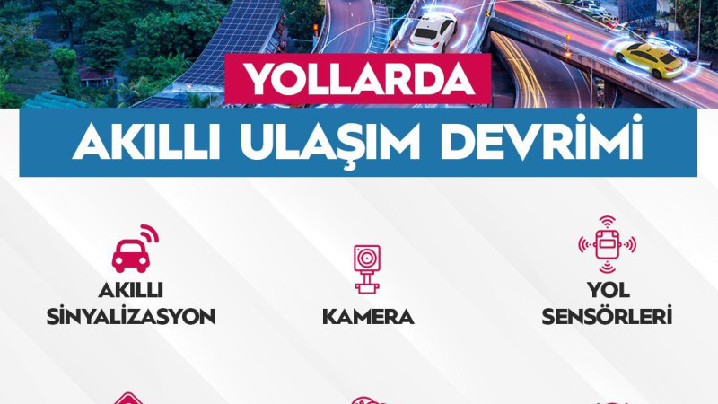 YOLLARDA AKILLI ULAŞIM DEVRİMİ           